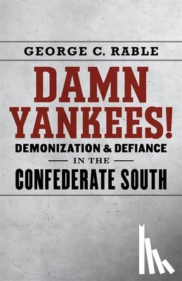 Rable, George C. - Damn Yankees!