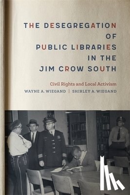 Wiegand, Shirley A., Wiegand, Wayne A. - The Desegregation of Public Libraries in the Jim Crow South