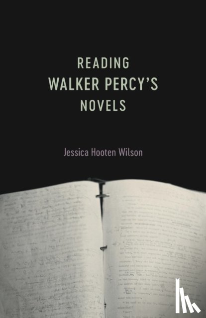 Wilson, Jessica Hooten - Reading Walker Percy's Novels