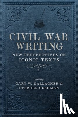 Bohannon, Keith, Davis, William C., Gallman, Matthew, Gardner, Sarah - Civil War Writing