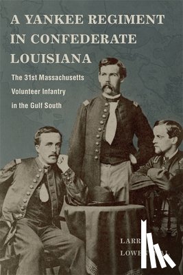 Lowenthal, Larry - A Yankee Regiment in Confederate Louisiana