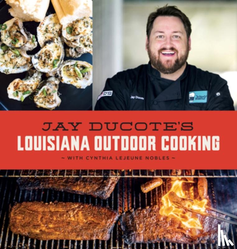 Ducote, Jay, Nobles, Cynthia LeJeune - Jay Ducote's Louisiana Outdoor Cooking
