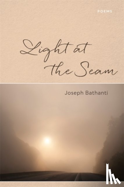 Bathanti, Joseph - Light at the Seam