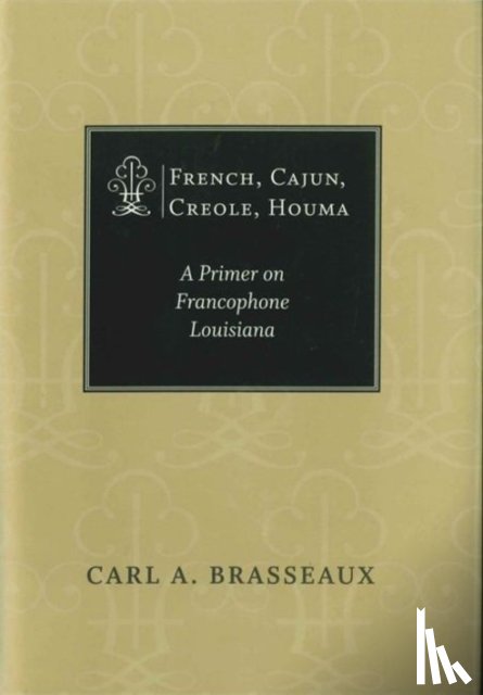 Brasseaux, Carl A. - French, Cajun, Creole, Houma