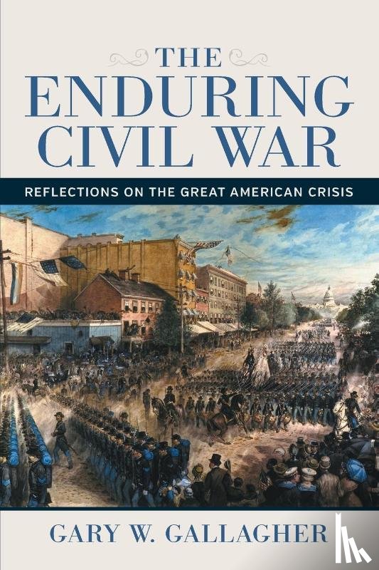 Gallagher, Gary W. - The Enduring Civil War