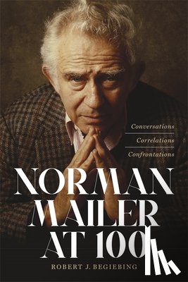 Begiebing, Robert J. - Norman Mailer at 100