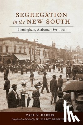 Harris, Carl V. - Segregation in the New South