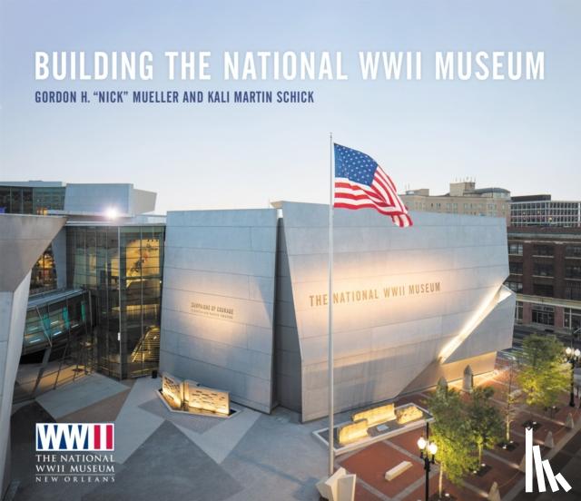 Mueller, Gordon H. "Nick", Schick, Kali Martin - Building The National WWII Museum