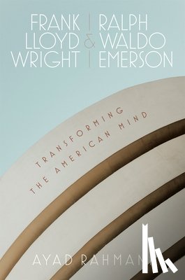 Rahmani, Ayad - Frank Lloyd Wright and Ralph Waldo Emerson