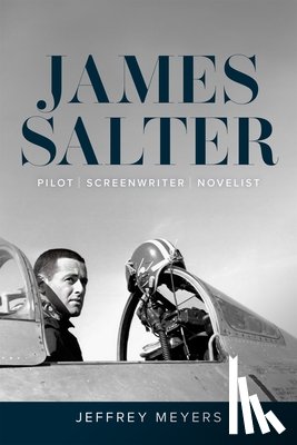 Meyers, Jeffrey - James Salter: Pilot, Screenwriter, Novelist