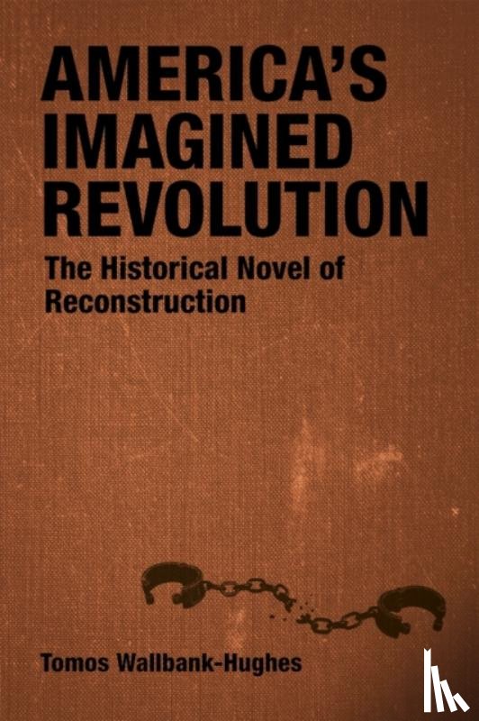 Wallbank-Hughes, Tomos - America's Imagined Revolution