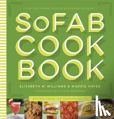 Williams, Elizabeth M., Hayes, Maddie, Nobles, Cynthia LeJeune - The Southern Food & Beverage Museum Cookbook
