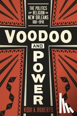 Roberts, Kodi A. - Voodoo and Power