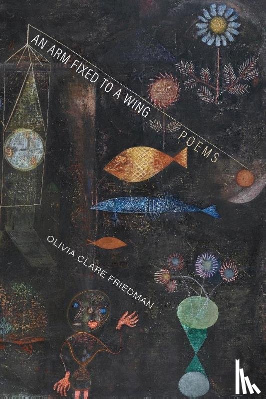 Friedman, Olivia Clare - Arm Fixed to a Wing