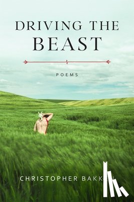 Bakken, Christopher - Driving the Beast