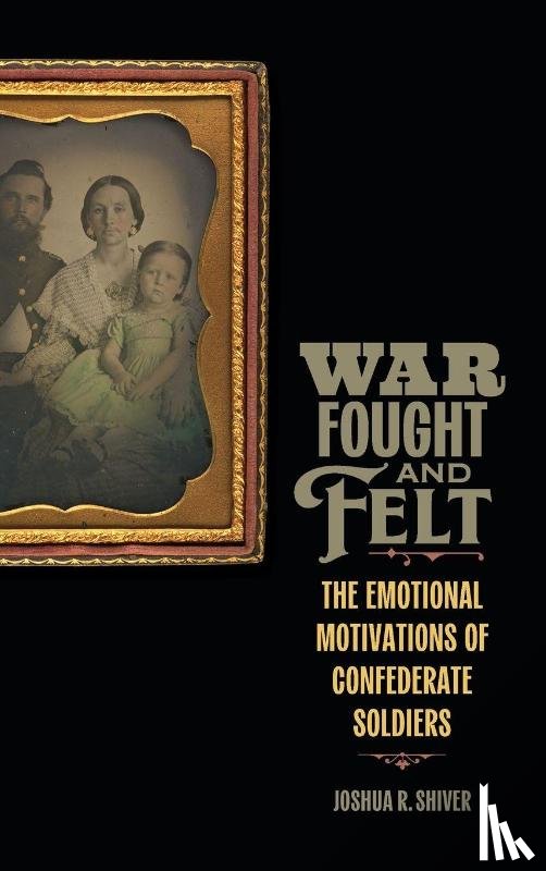 Shiver, Joshua R. - War Fought and Felt