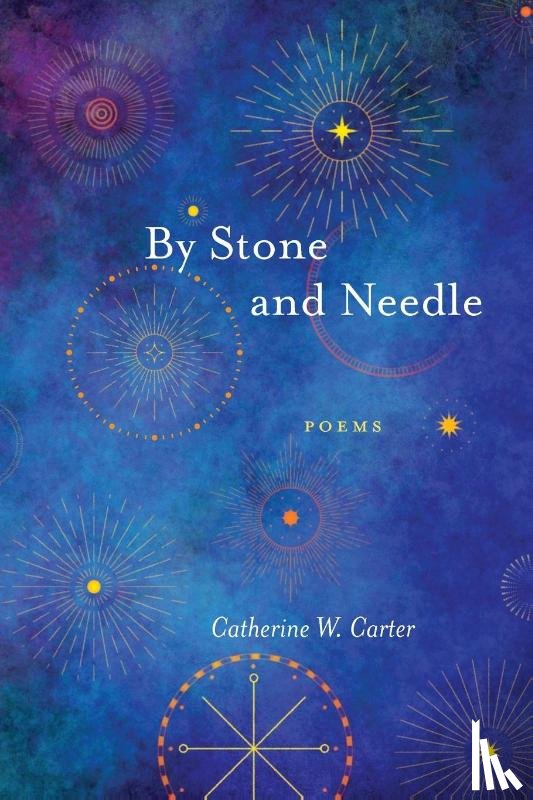 Carter, Catherine W - By Stone and Needle