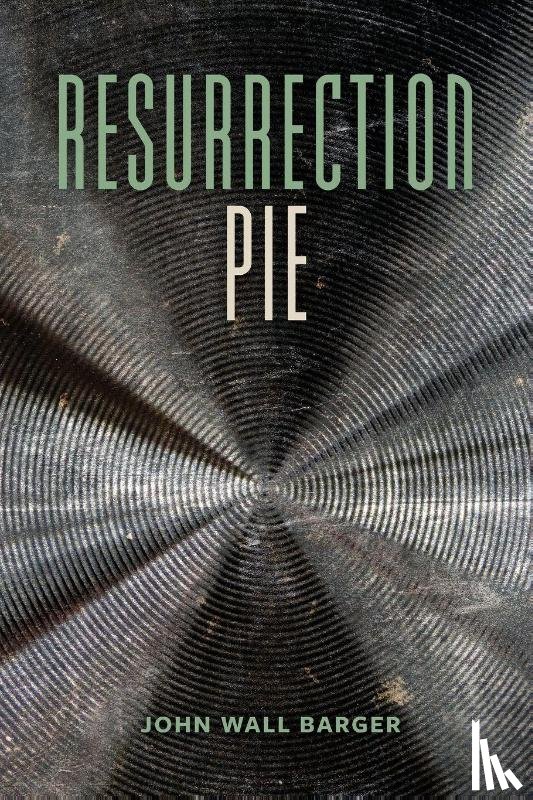 Barger, John Wall - Resurrection Pie