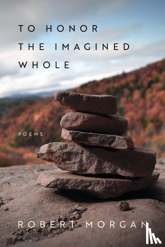 Morgan, Robert - To Honor the Imagined Whole