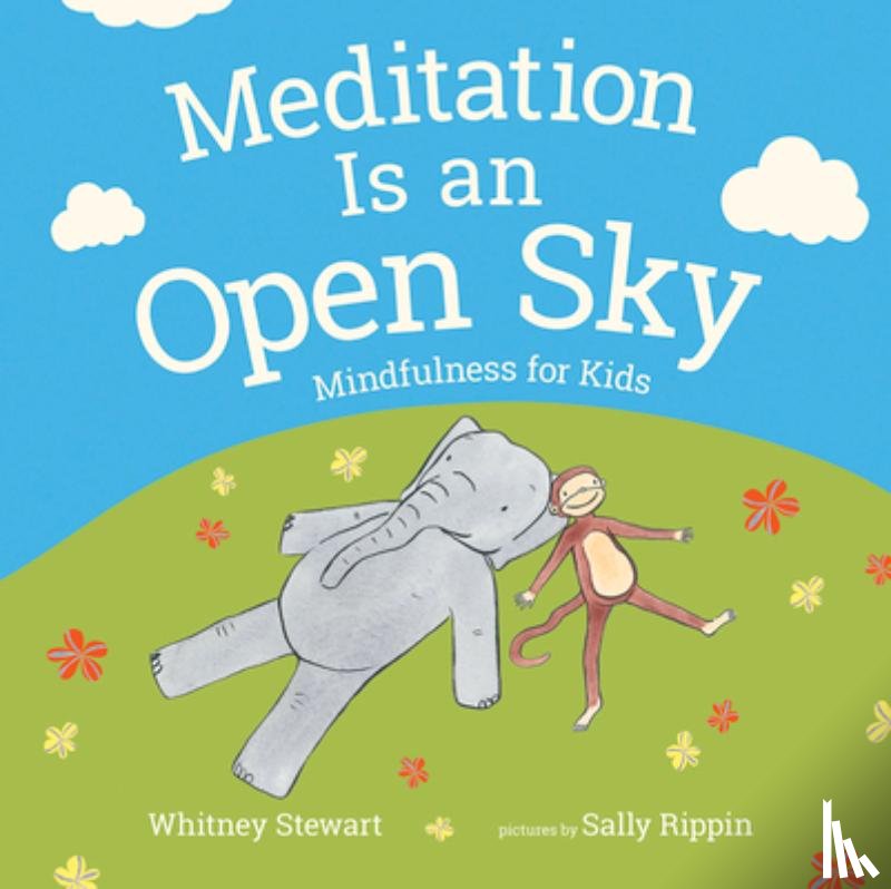 Stewart, Whitney - Meditation Is an Open Sky: Mindfulness for Kids