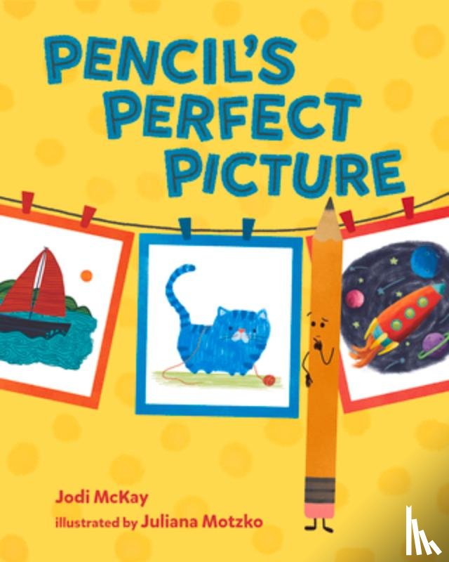 McKay, Jodi - Pencil's Perfect Picture