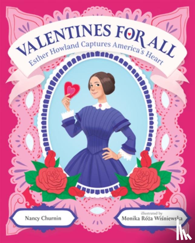 Churnin, Nancy - Valentines for All: Esther Howland Captures America's Heart