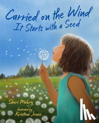 Mabry, Sheri - Carried on the Wind: It Starts with a Seed