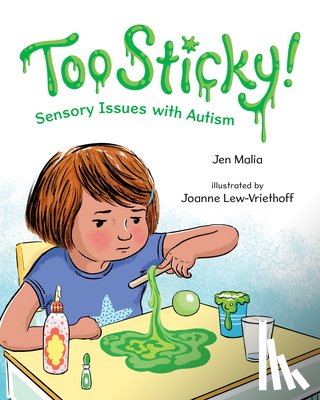 Malia, Jen - Too Sticky!: Sensory Issues with Autism