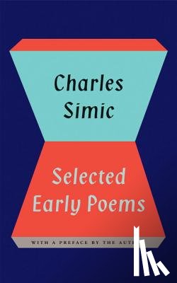 Simic, Charles - CHARLES SIMIC SEL EARLY POEMS