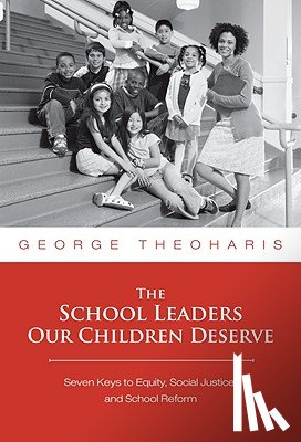 Theoharis, George - The School Leaders Our Children Deserve
