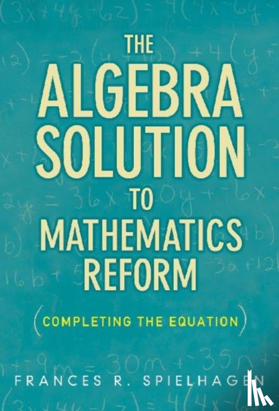 Spielhagen, Frances R. - The Algebra Solution to Mathematics Reform