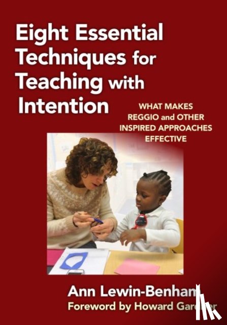 Lewin-Benham, Ann - Eight Essential Techniques for Teaching with Intention