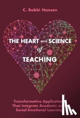 Hansen, C. Bobbi - The Heart and Science of Teaching