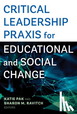  - Critical Leadership Praxis for Educational and Social Change