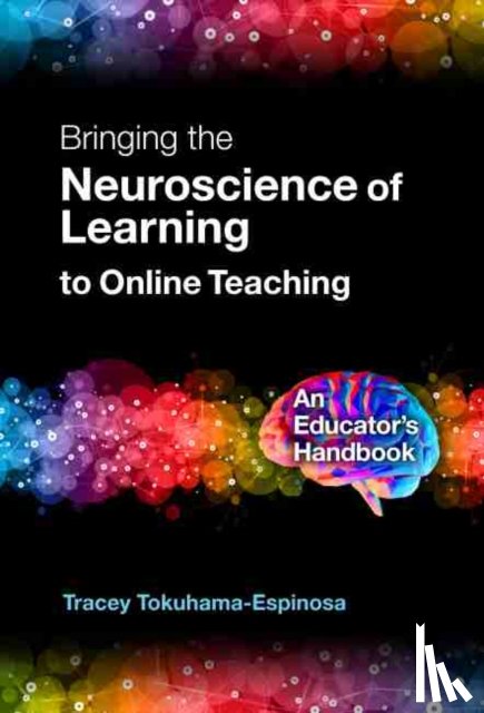 Tokuhama-Espinosa, Tracey - Bringing the Neuroscience of Learning to Online Teaching