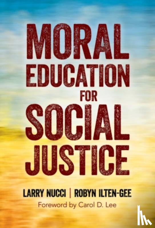 Nucci, Larry, Ilten-Gee, Robyn, Lee, Carol D. - Moral Education for Social Justice