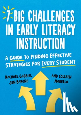 Gabriel, Rachael, Barone, Jen, Morello, Colleen - 7 Big Challenges in Early Literacy Instruction