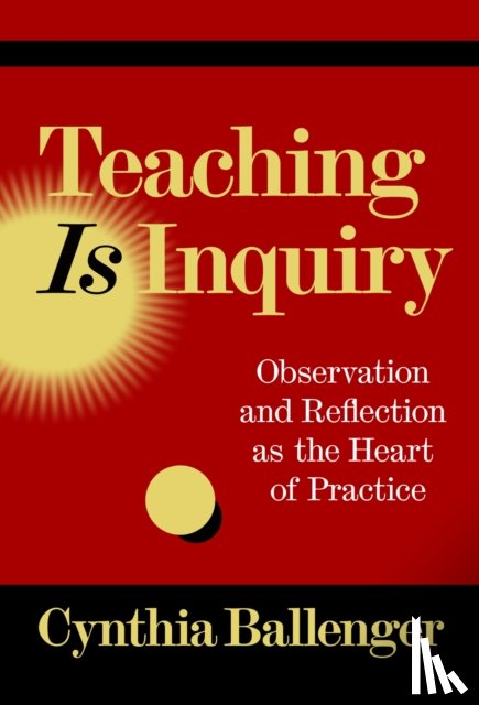 Ballenger, Cynthia - Teaching Is Inquiry