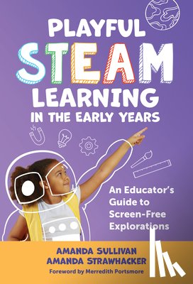 Sullivan, Amanda, Strawhacker, Amanda - Playful STEAM Learning in the Early Years