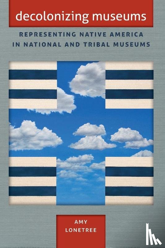 Lonetree, Amy - Decolonizing Museums
