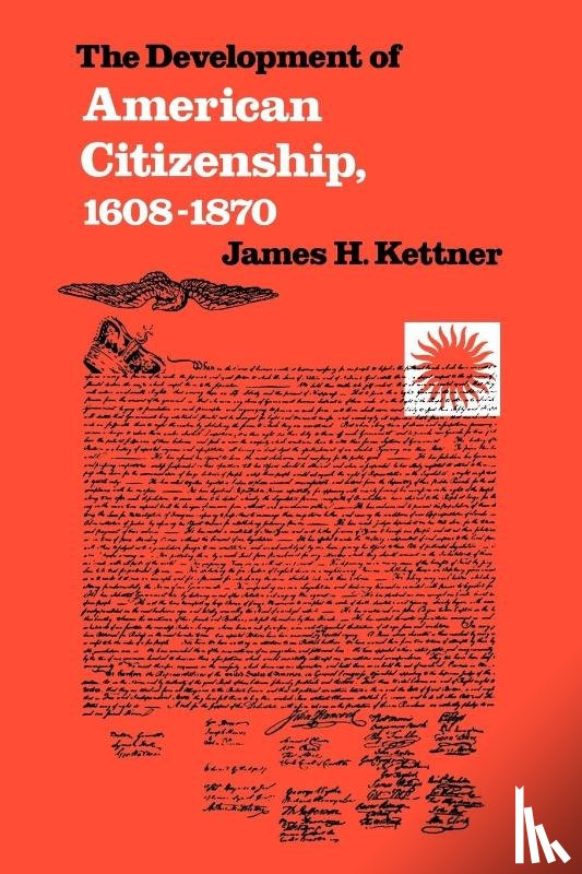 Kettner, James H. - The Development of American Citizenship, 1608-1870