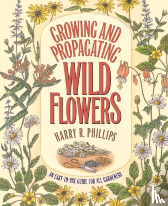  - Growing and Propagating Wild Flowers