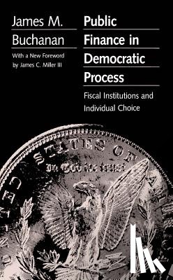 Buchanan, James M. - Public Finance in Democratic Process