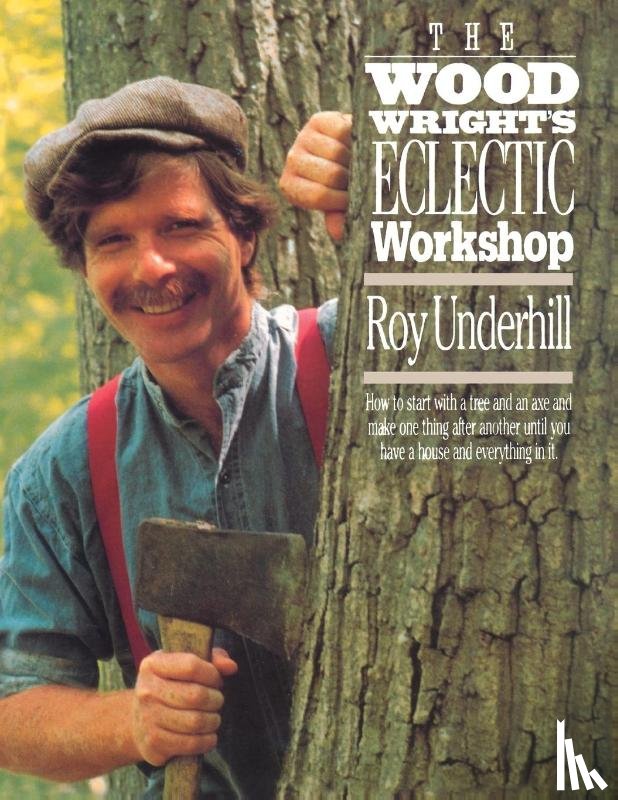 Underhill, Roy - The Woodwright's Eclectic Workshop