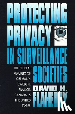 Flaherty, David H. - Protecting Privacy in Surveillance Societies