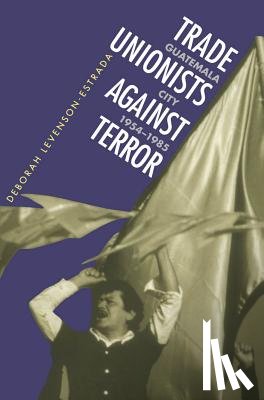 Levenson-Estrada, Deborah - Trade Unionists Against Terror