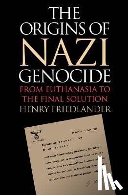 Friedlander, Henry - The Origins of Nazi Genocide