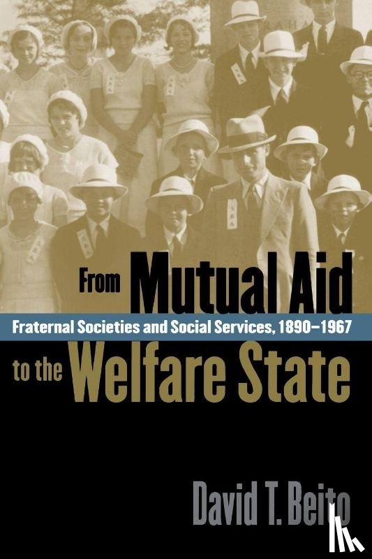 Beito, David T. - From Mutual Aid to the Welfare State