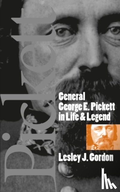 Gordon, Lesley J. - General George E. Pickett in Life and Legend