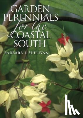 Sullivan, Barbara J. - Garden Perennials for the Coastal South